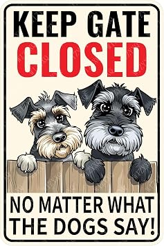 Metal Signs Keep Gate Closed No Matter What The Dogs Schnauzer Sign Vintage Aluminum Tin Sign for Home Bar Living Room Garden Yard Bathroom Outdoor Wall Decor 12x8 Inch