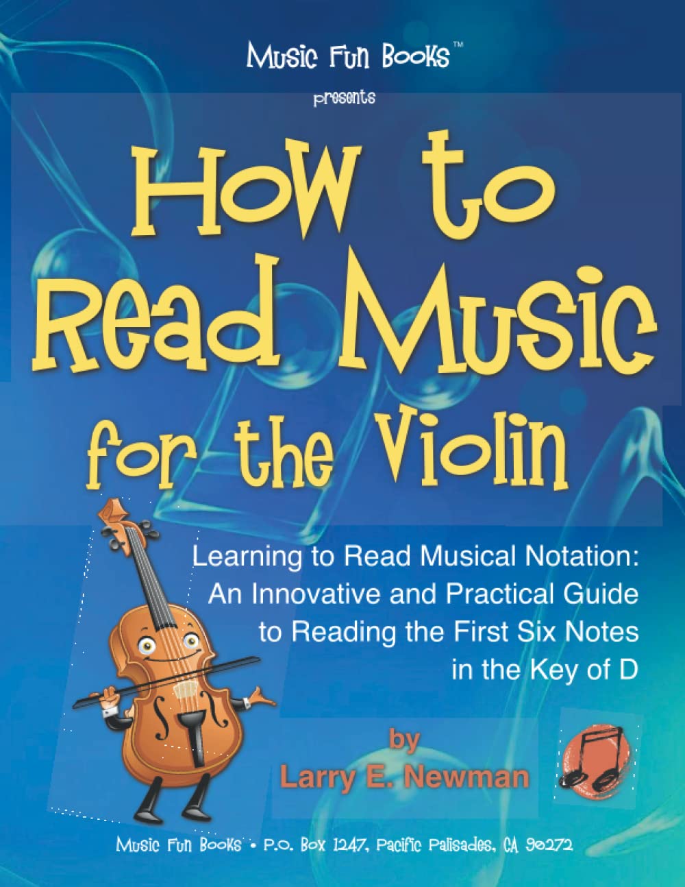 How to Read Music for the Violin: Learning to Read Musical Notation: An Innovative and Practical Guide to Reading the First Six Notes in the Key of D