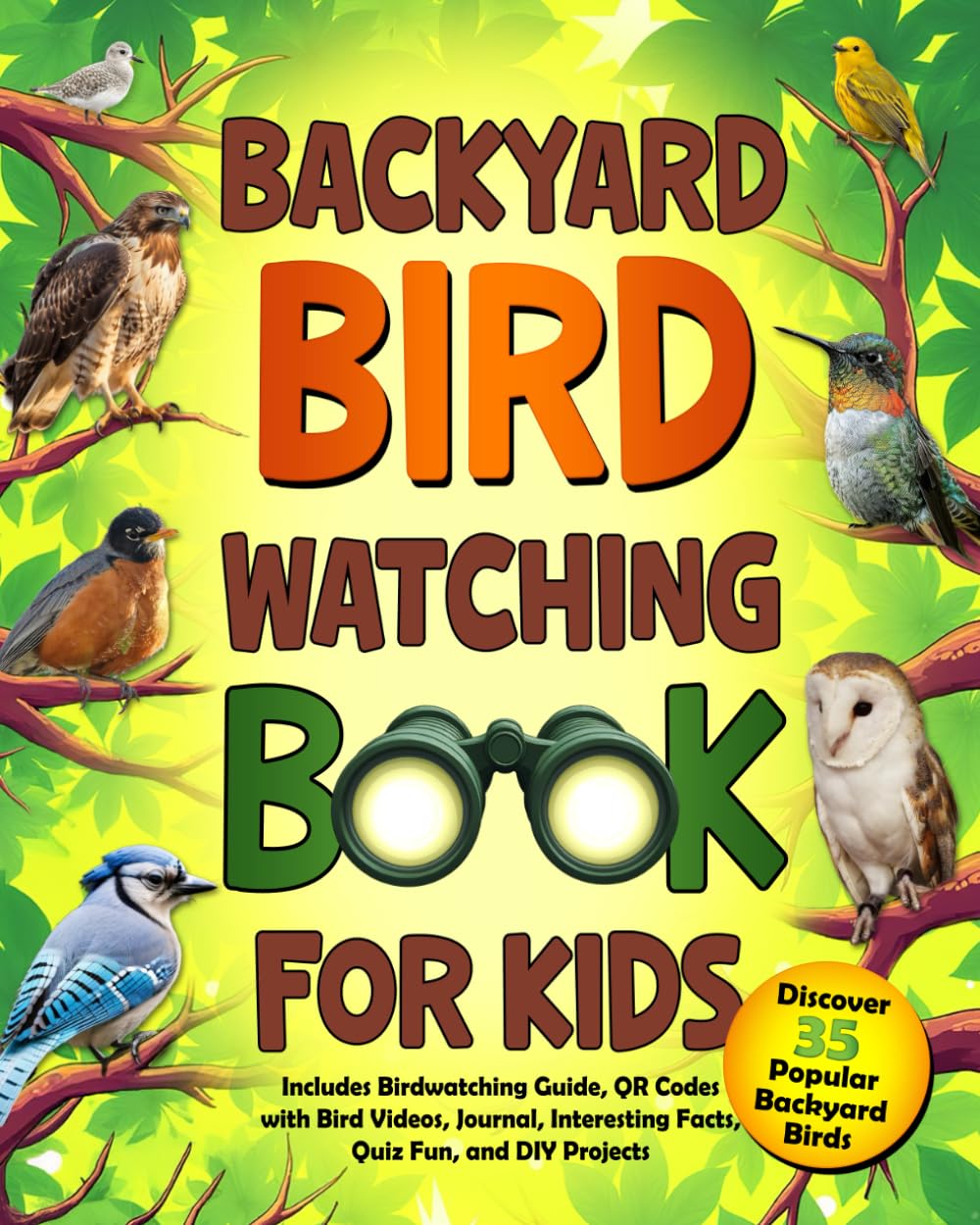 Backyard Bird Watching Book for Kids: 35 Birds, QR Codes for Calls/Videos, DIY Projects, Journal & Quizzes | Elvi Media