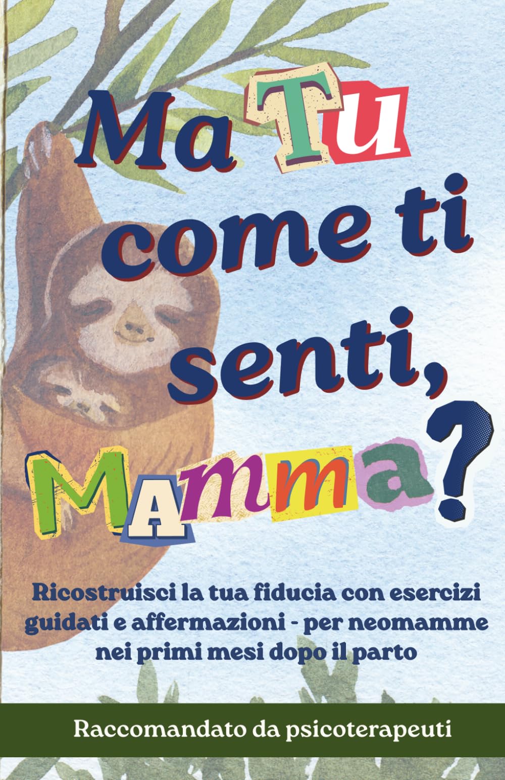 Ma TU, come ti senti, MAMMA?: Ricostruisci la tua fiducia con esercizi guidati e affermazioni - per neomamme nei primi mesi dopo il parto, Raccomandato da psicoterapeuti