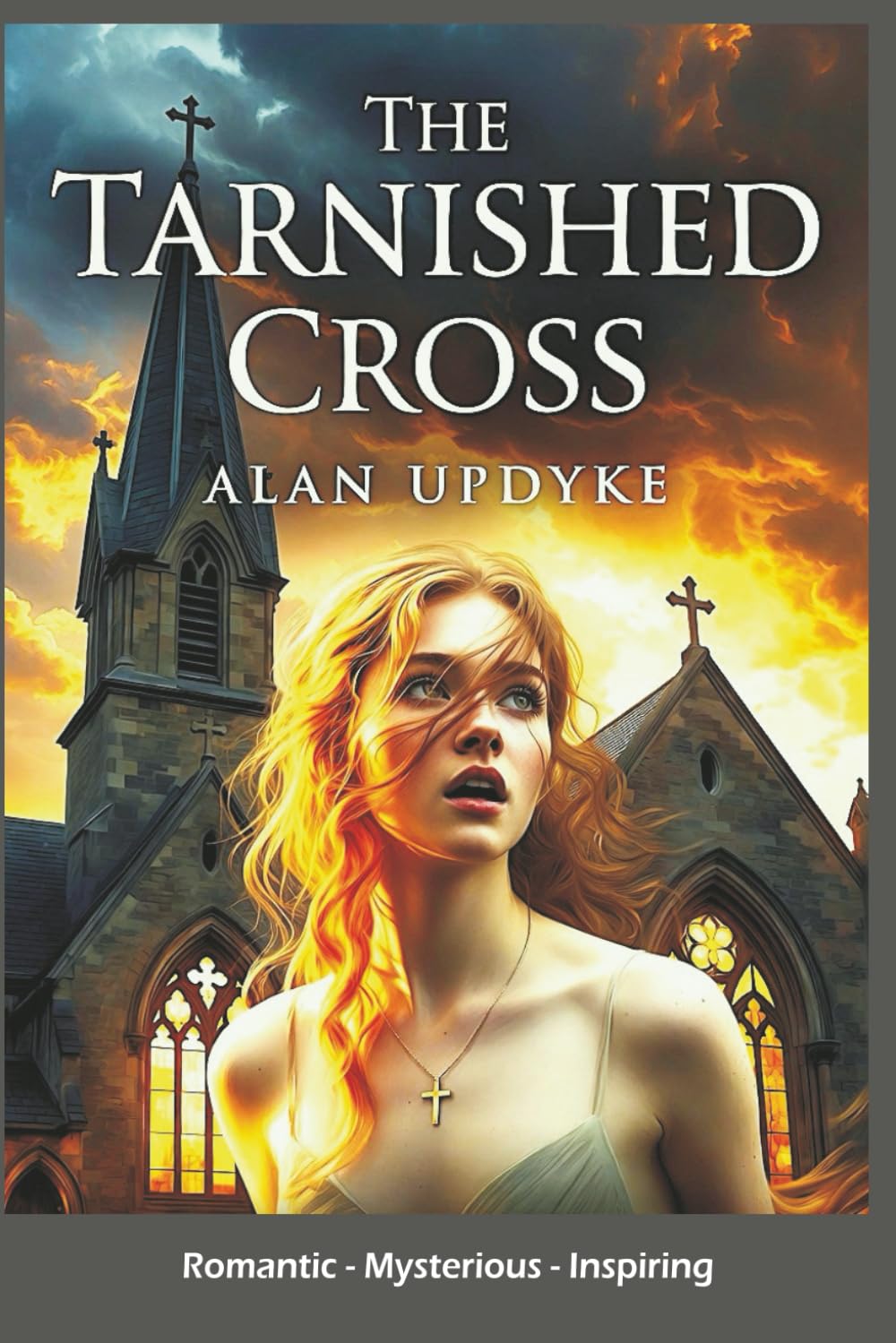 The Tarnished Cross - Romantic, Mysterious, Inspiring: Inspirational Christian mystery and romance. A gripping tale of betrayal and redemption. Faith for second chances. Forgiveness.