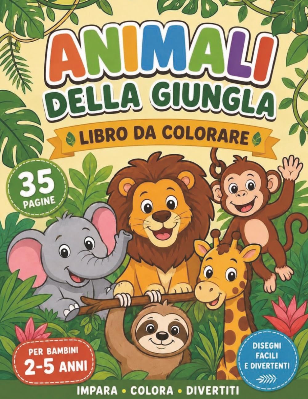 Animali della Giungla: Libro da Colorare: Disegni facili e divertenti per bambini da 2 a 5 anni. Impara, colora e divertiti!
