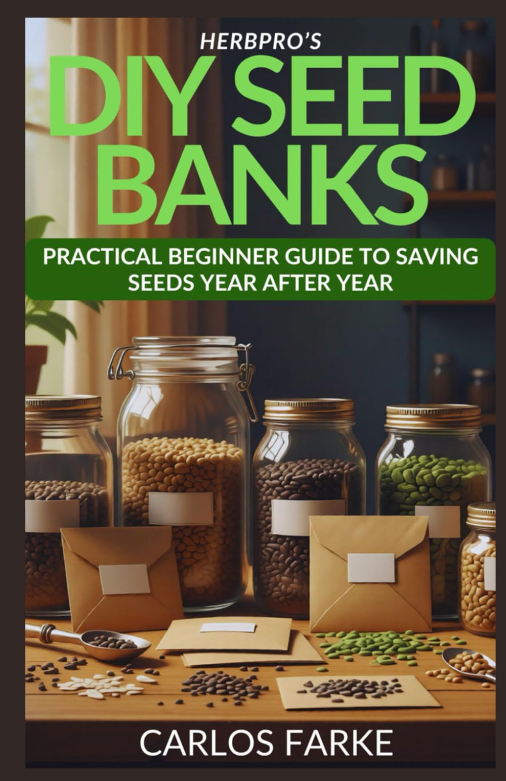 HerbPro’s DIY Seed Banks: Practical Beginner Guide to Saving Seeds Year After Year