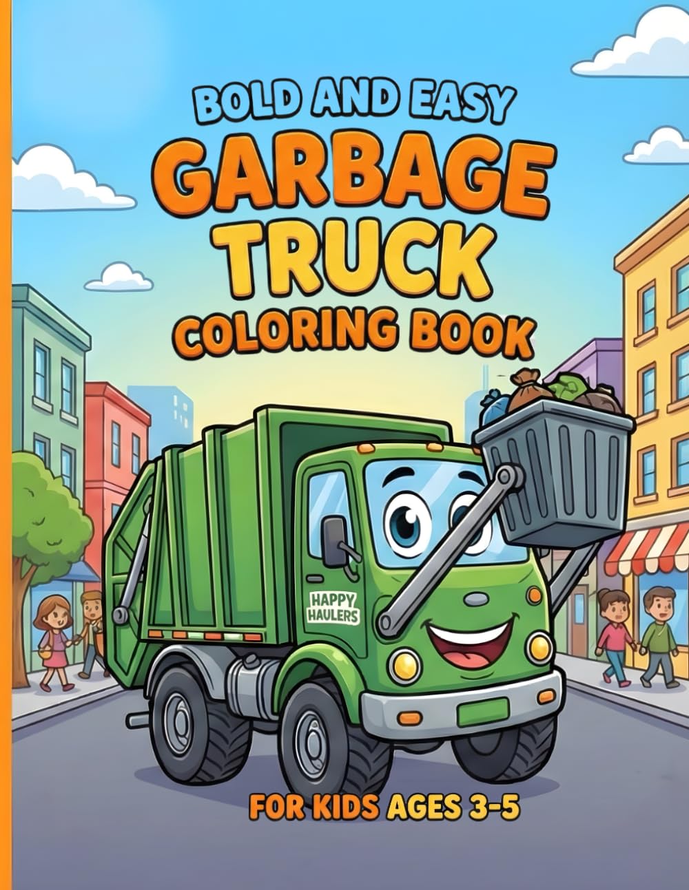 Bold and Easy Garbage Truck Coloring Book: Cute and Simple Trash Truck Illustrations for Kids Ages 3-5 | Fun Activity Gift for Toddlers and Preschoolers