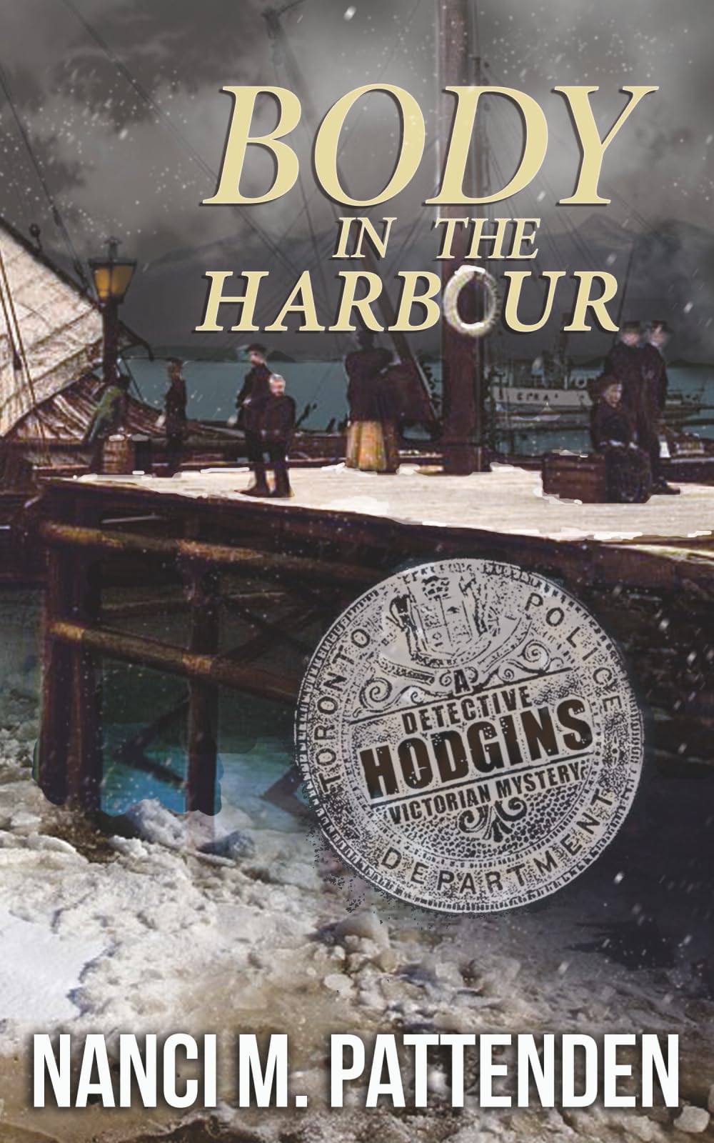 Body in the Harbour: A Detective Hodgins Victorian Mystery Book #1: Volume 1 (Detective Hodgins Victorian Murder Mysteries)