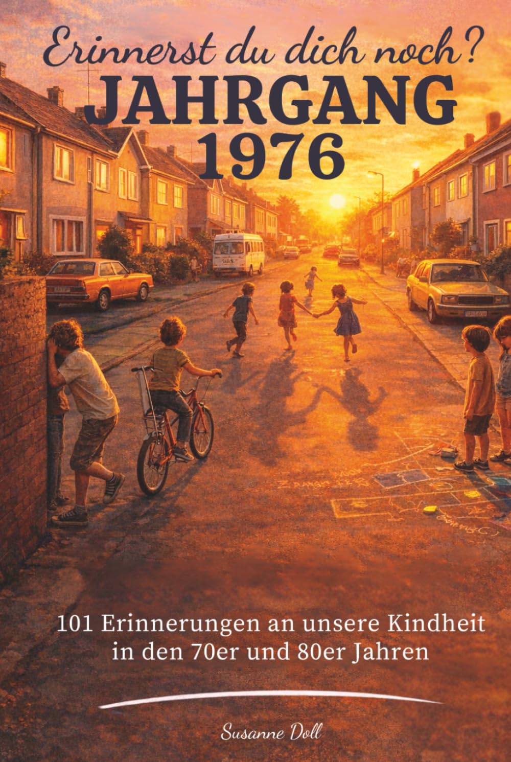 Erinnerst du dich noch? Jahrgang 1976: 101 Erinnerungen an unsere Kindheit in den 70er und 80er Jahren: Das Geschenkbuch (Perfekt zum 50. Geburtstag 2026)