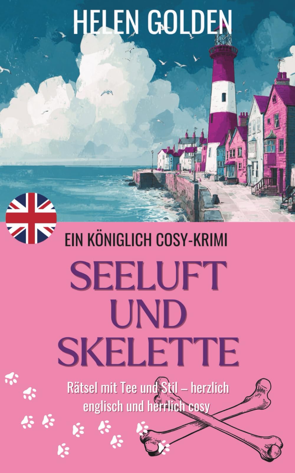 Seeluft und Skelette (Ein Königlich Cosy-Krimi): Rätsel mit Tee und Stil – herzlich englisch und herrlich cosy (Die königlich Cosy-Krimis)