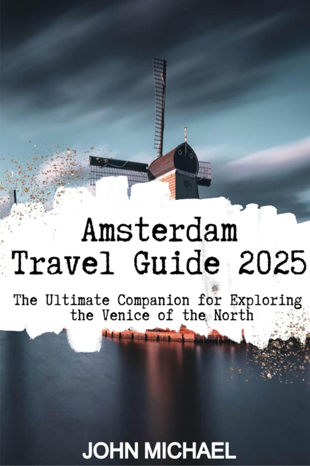 Amsterdam Travel Guide 2025: The Ultimate Companion for Exploring the Venice of the North
