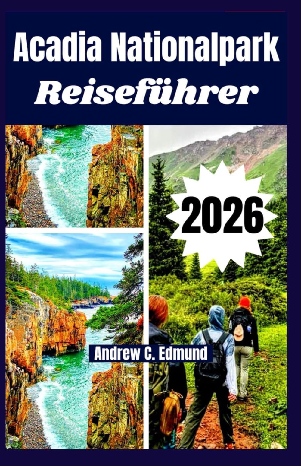 Acadia Nationalpark Reiseführer 2026: Küstenwanderungen, Herbstfarben, Aussichtspunkte, Naturerlebnisse und vieles mehr