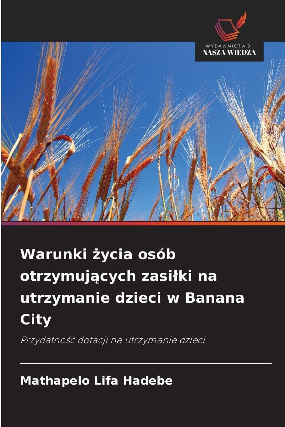 Warunki życia osób otrzymujących zasilki na utrzymanie dzieci w Banana City: Przydatno¿¿ dotacji na utrzymanie dzieci