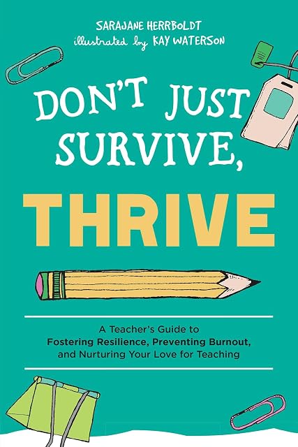 Portada de Don't Just Survive, Thrive: A Teacher's Guide to Fostering Resilience, Preventing Burnout, and Nurturing Your Love for Teaching
