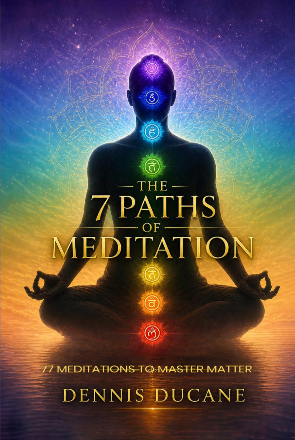 the 7 paths of meditation: 77 meditations to master matter