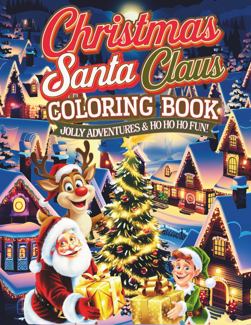 Christmas Santa Claus Coloring Book: Jolly Adventures & Ho Ho Ho Fun!: Festive Holiday Scenes, Reindeer, Elves, and Christmas Magic for All Ages (MONOCHROME COLORING BOOK INK BLISS SERIES)