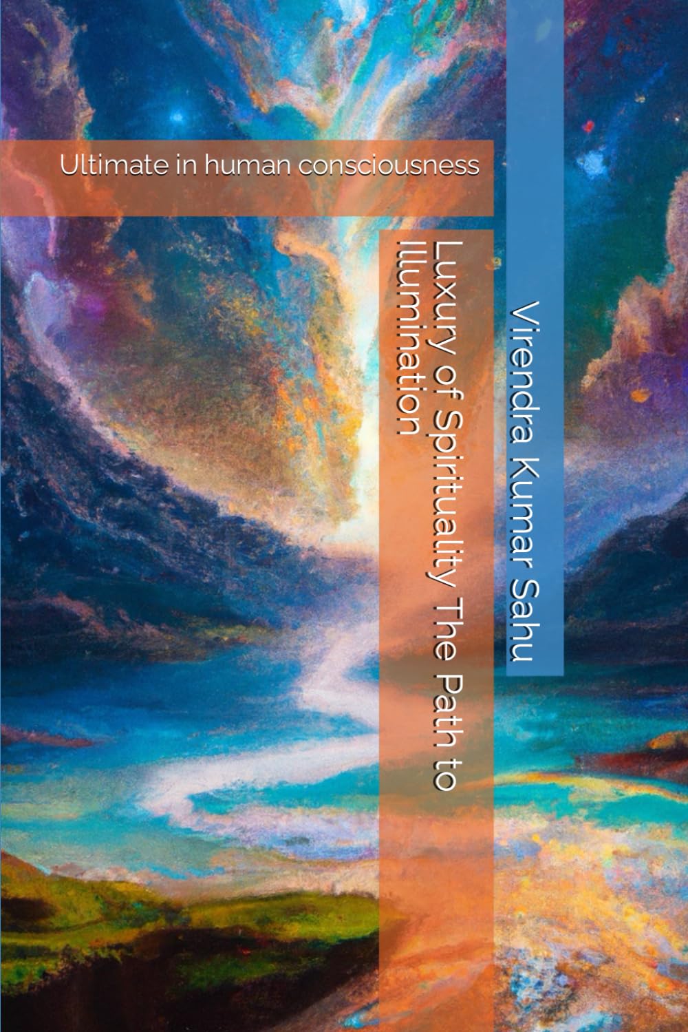 Luxury of Spirituality The Path to Illumination: Ultimate in human consciousness