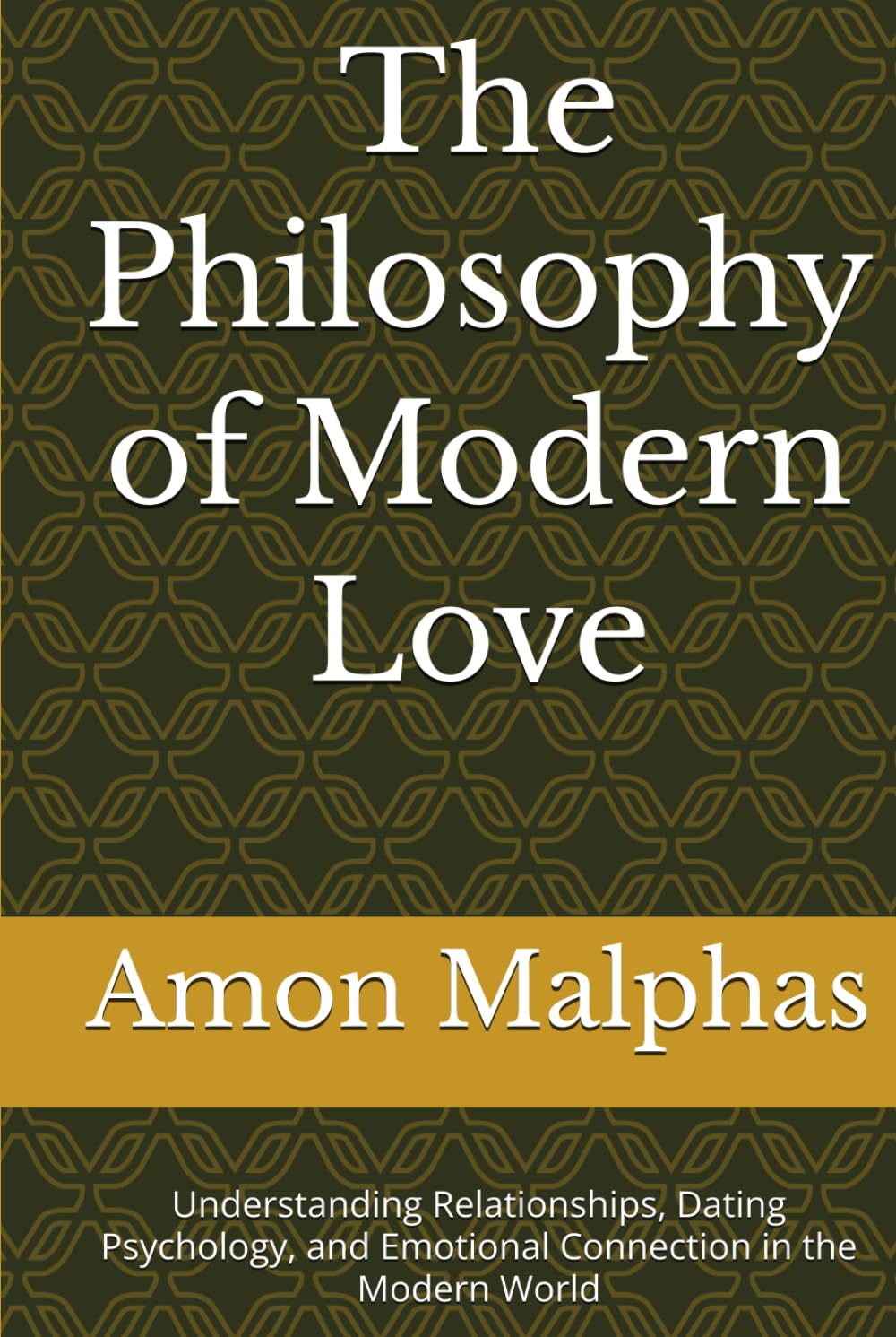 The Philosophy of Modern Love: Understanding Relationships, Dating Psychology, and Emotional Connection in the Modern World