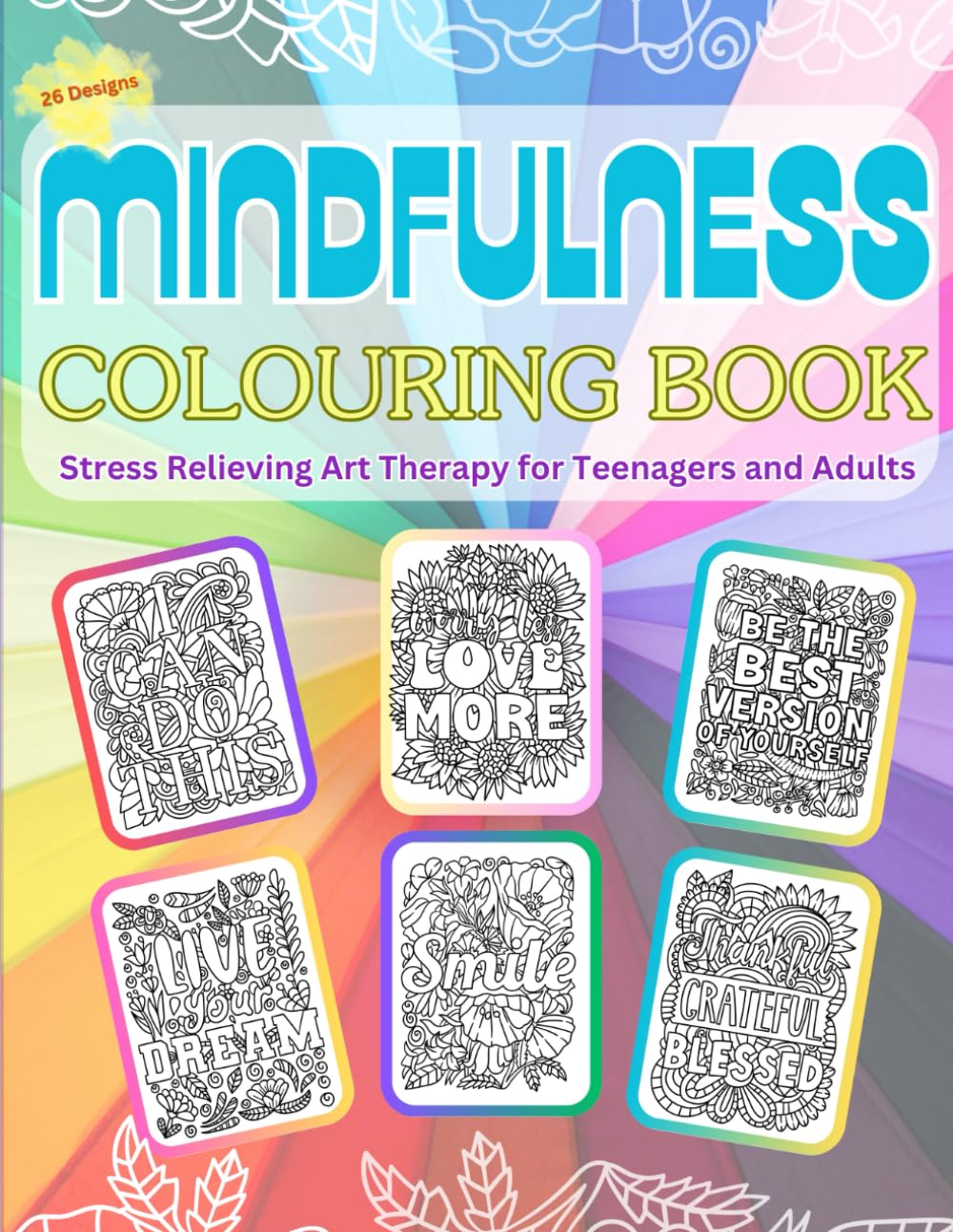 Mindfulness Colouring Book: Stress Relieving Art Therapy for Teenagers and Adults