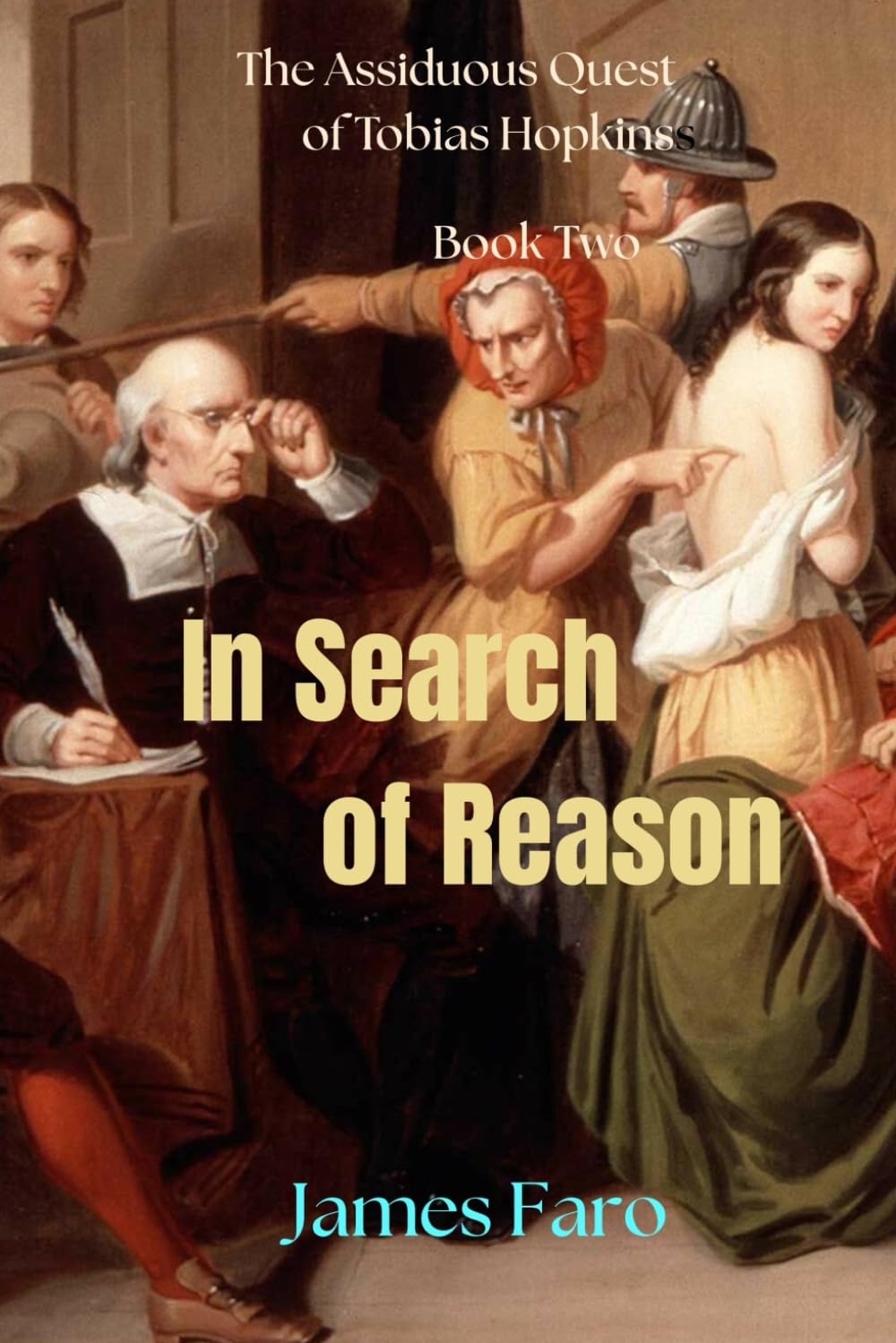In Search of Reason: Book Two of The Assiduous Quest of Tobias Hopkins: 2 (Assiduous Quest Book series)