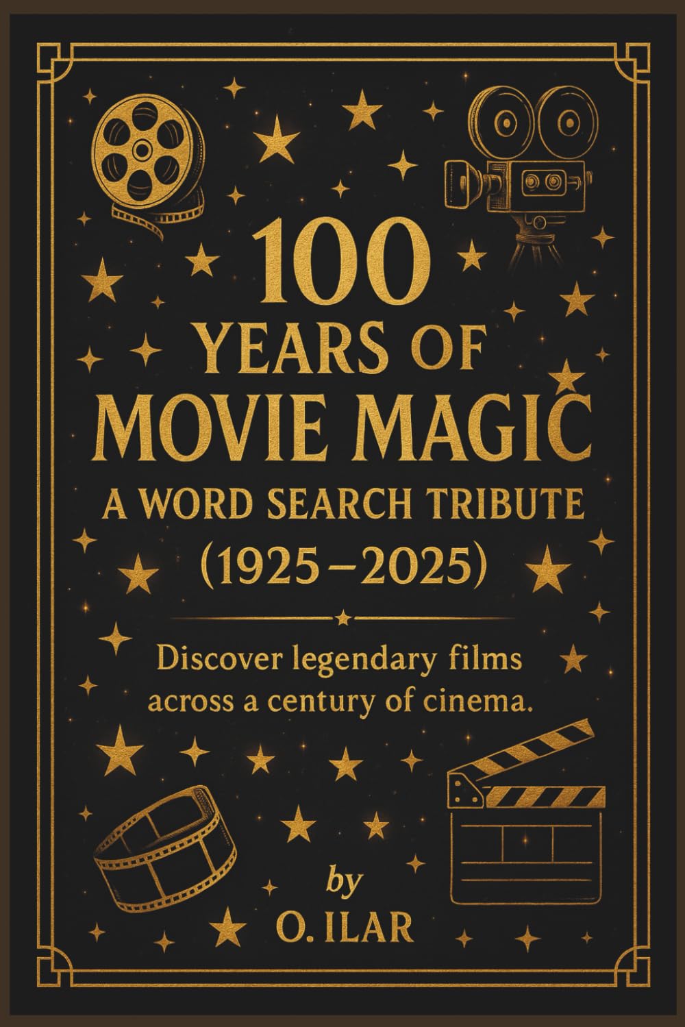 100 Years of Movie Magic: 50+ Puzzles Featuring Famous Films, Actors & Classic Scenes, A Cinematic Word Search Adventure for Movie Lovers, Word Hunt ... to Romance – Puzzles for Every Movie Buff