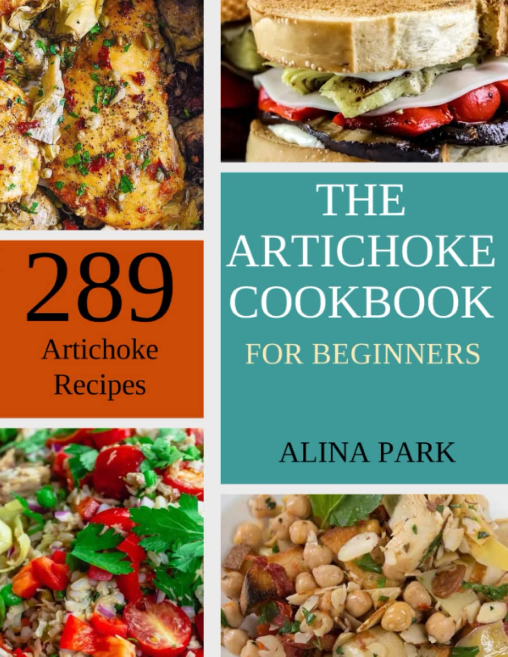 289 Artichoke Recipes: The Artichoke Cookbook for Beginners
