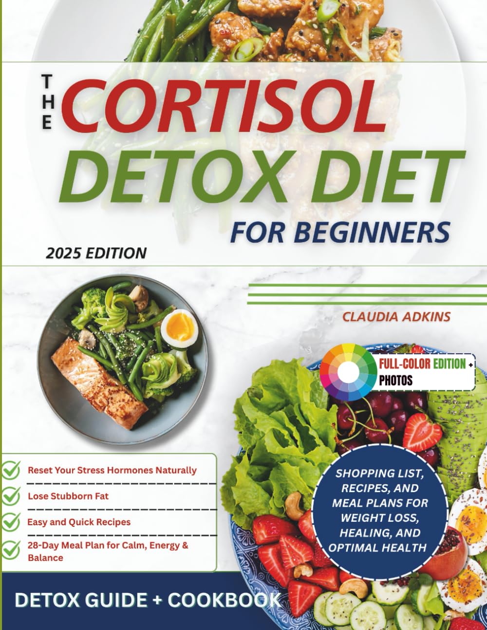 The Cortisol Detox Diet for Beginners: Reclaim Your Health with the Innovative Mediterranean-based 5-Phase Reset Protocol for Fat Loss, Hormonal ... Energy Restoration (Healthy Lists and Diets)