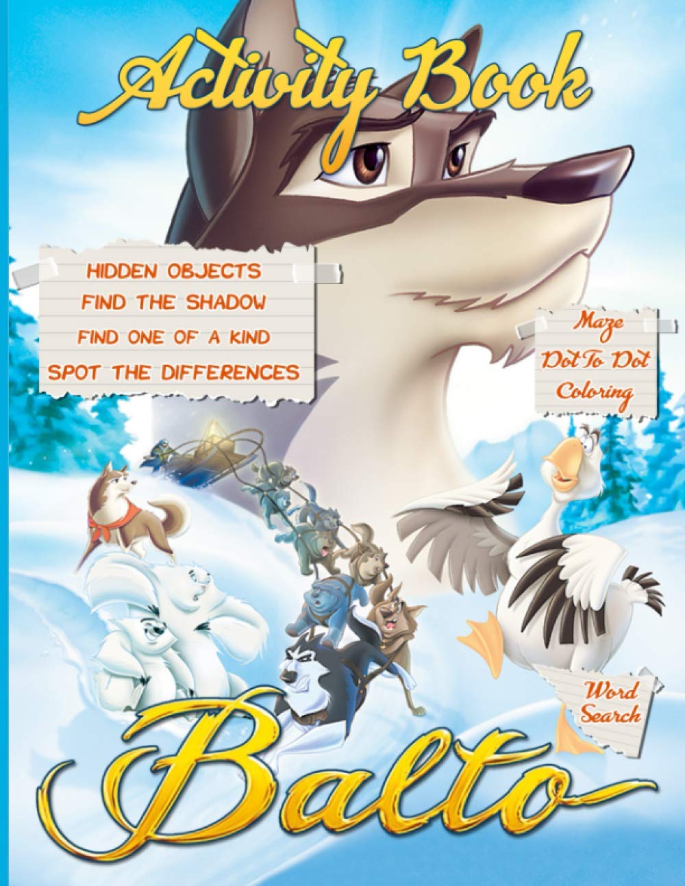 Balto Activity Book: Awesome Illustrations One Of A Kind, Coloring, Find Shadow, Dot To Dot, Word Search, Spot Differences, Maze, Hidden Objects Activities Books For Kids And Adults Anxiety