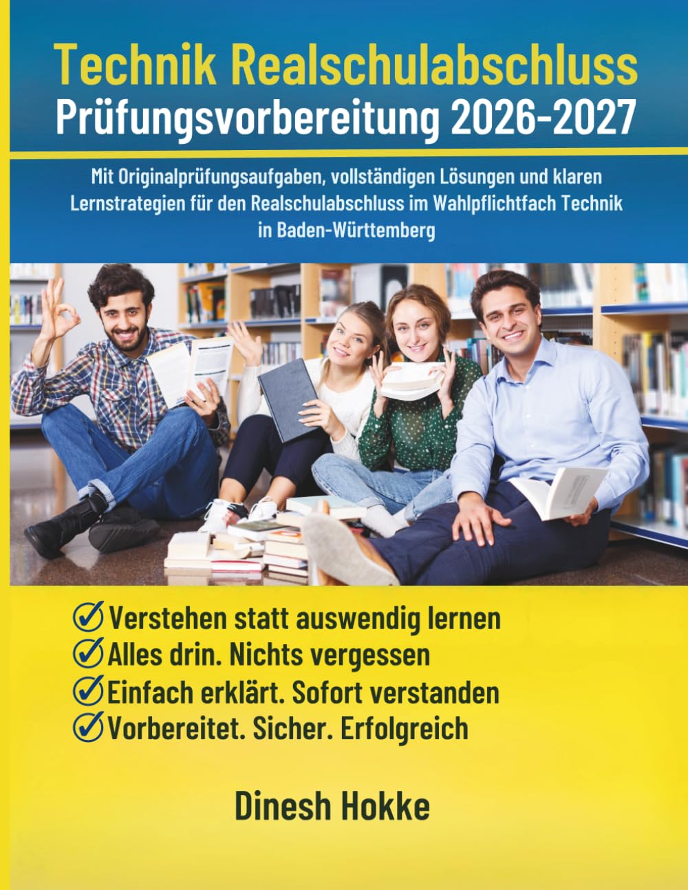 Technik Realschulabschluss Prüfungsvorbereitung 2026–2027: Mit Originalprüfungsaufgaben, vollständigen Lösungen und klaren Lernstrategien für den ... Wahlpflichtfach Technik in Baden-Württemberg