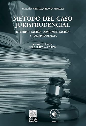 Método del caso jurisprudencial : Interpretación, argumentación y jurisprudencia (Spanish Edition)