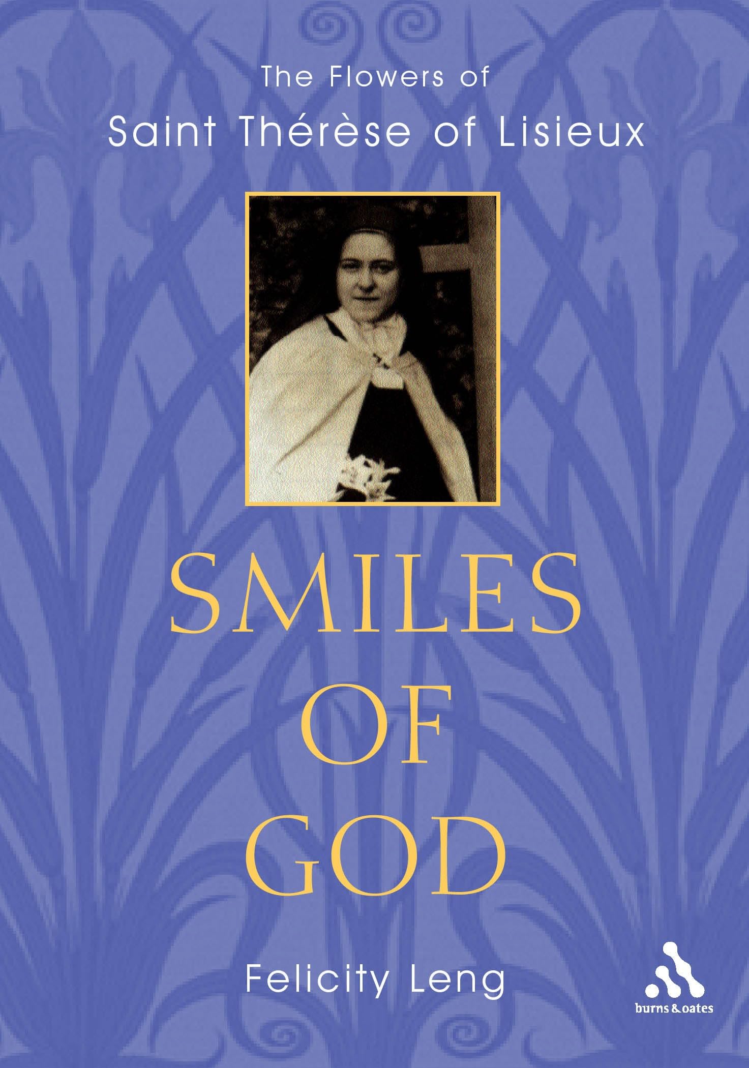 Smiles of God: The Flowers of Therese of Lisieux