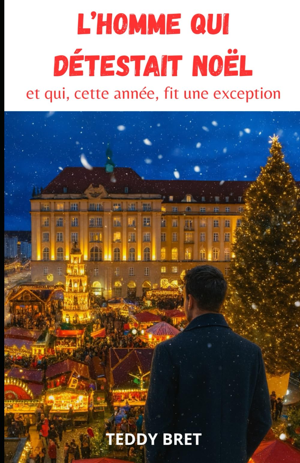 L’Homme qui Détestait Noël: et qui, cette année, fit une exception