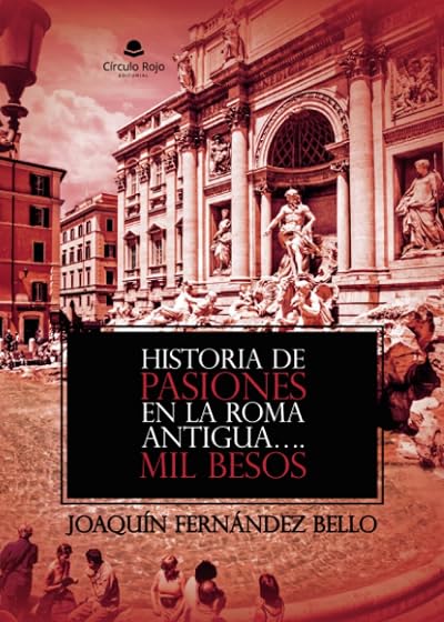 Historia de Pasiones en la Roma Antigua Mil Besos