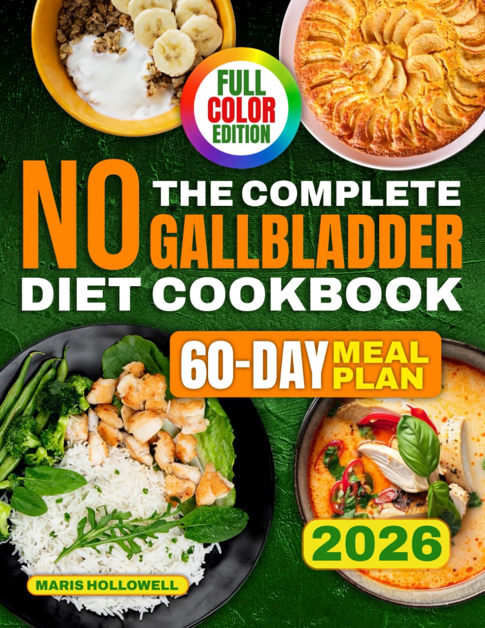 The Complete No Gallbladder Diet Cookbook: Gentle Collection of Very Low-Fat Recipes Designed for Early Recovery and Digestive Safety | Created for Sensitive Post-Surgery Digestion