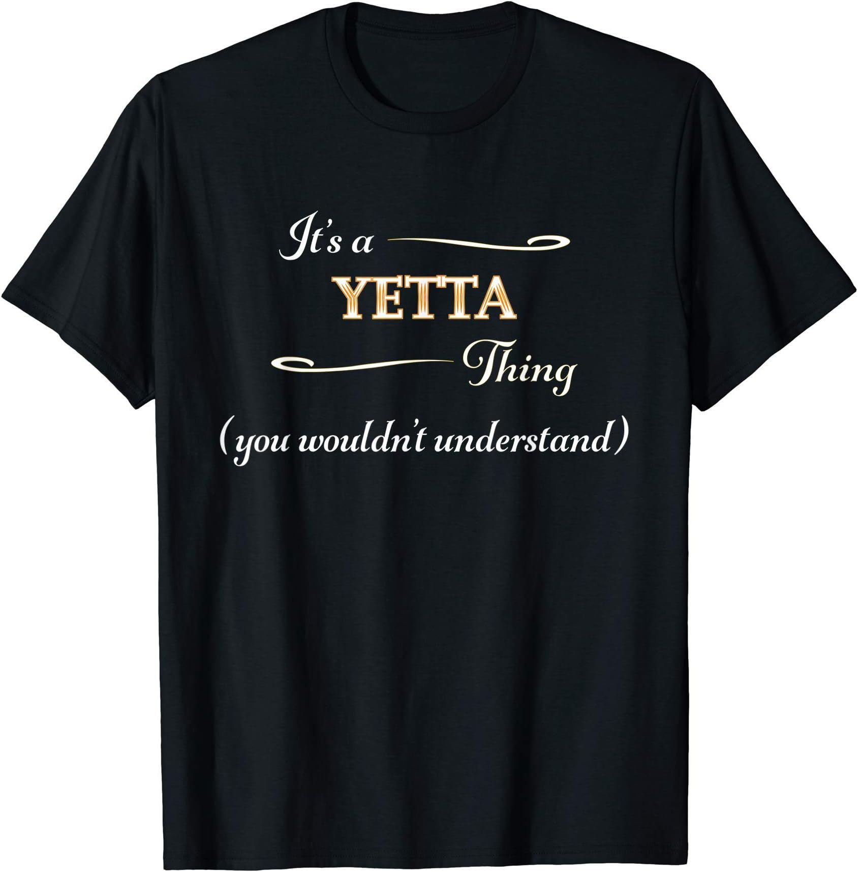 It's a YETTA Thing, You Wouldn't Understand | Name Gift - T-Shirt