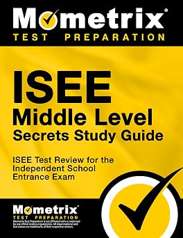 ISEE Middle Level Secrets Study Guide ISEE Test Review for the Independent School Entrance Exam