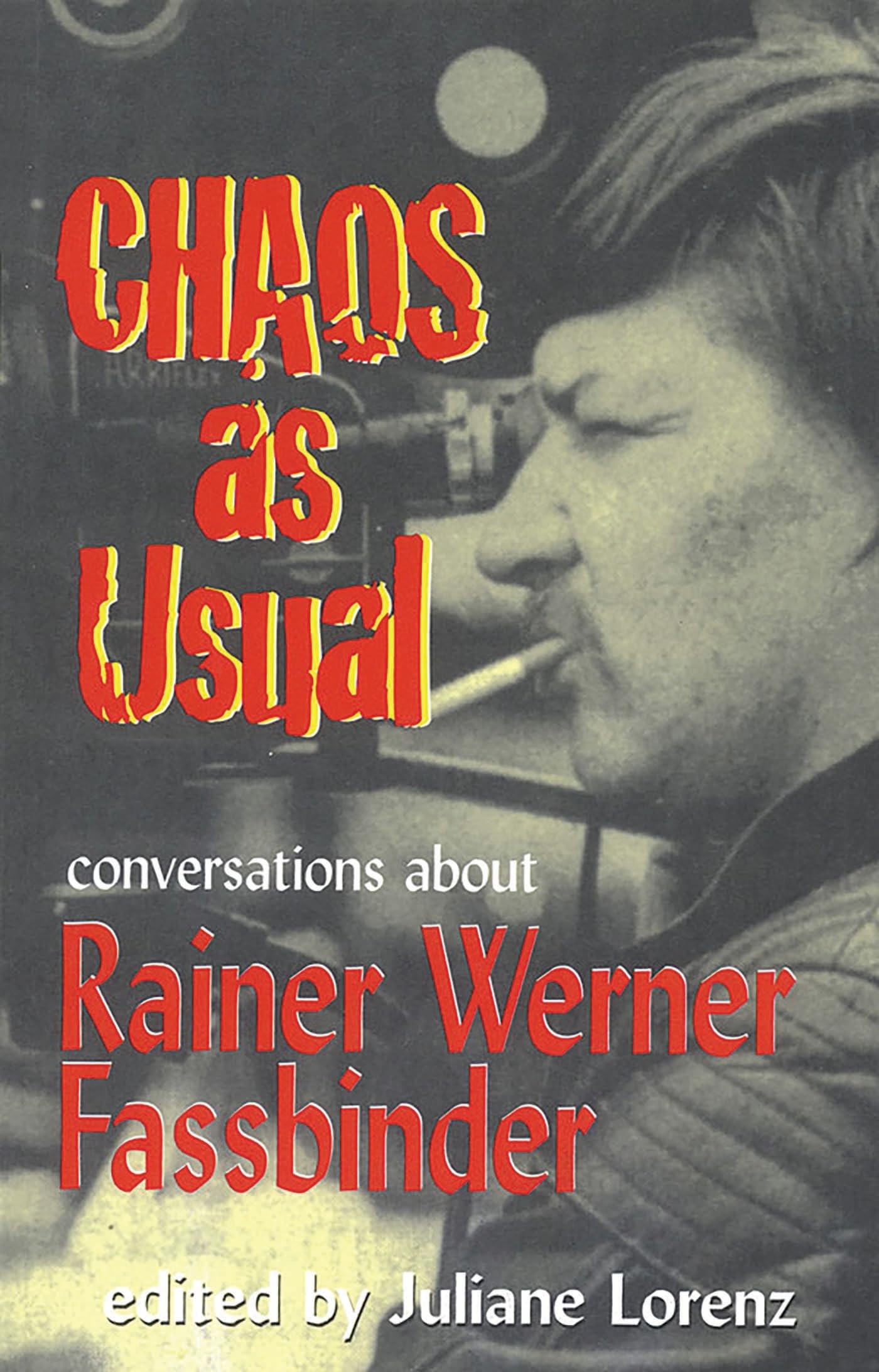 Chaos as Usual: Conversations About Rainer Werner Fassbinder (Applause Books)