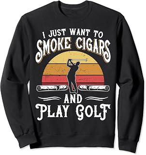 Gift for Golfer and Cigar Smoker Shirt Golfing Sweatshirt