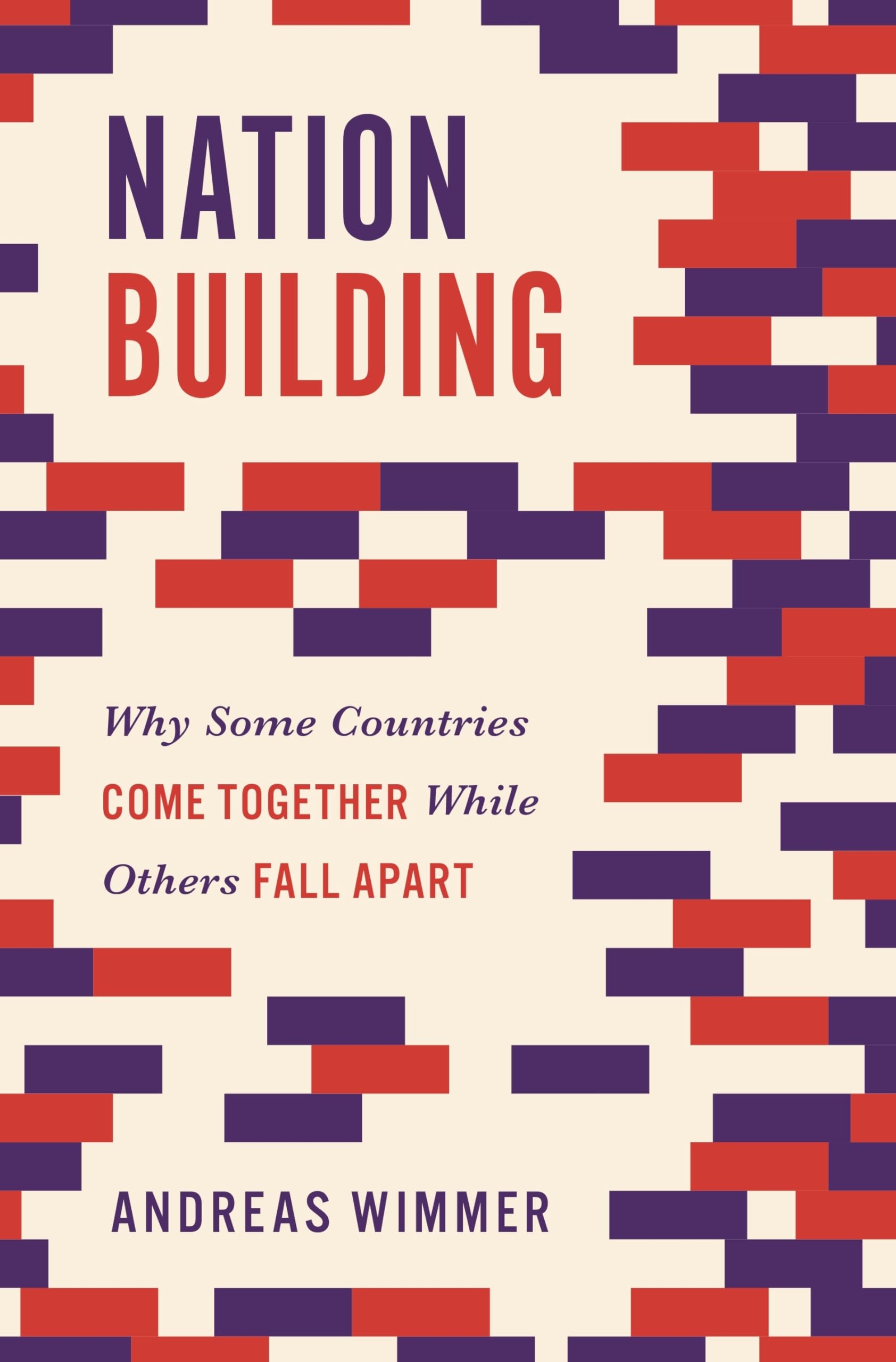 Nation Building: Why Some Countries Come Together While Others Fall Apart: 3 (Princeton Studies in Global and Comparative Sociology)
