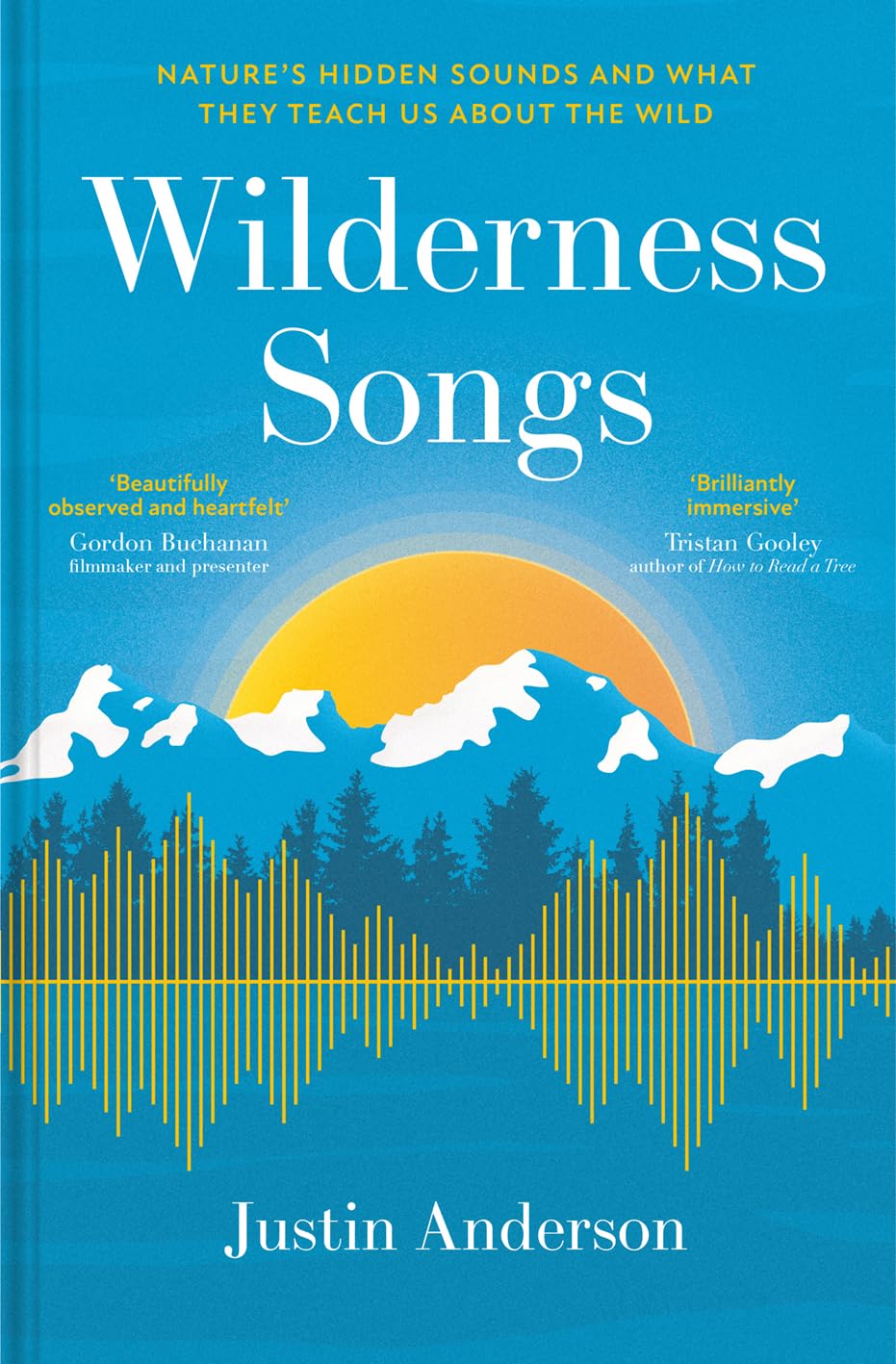 Wilderness Songs: Nature’s hidden sounds and what they teach us about the wild