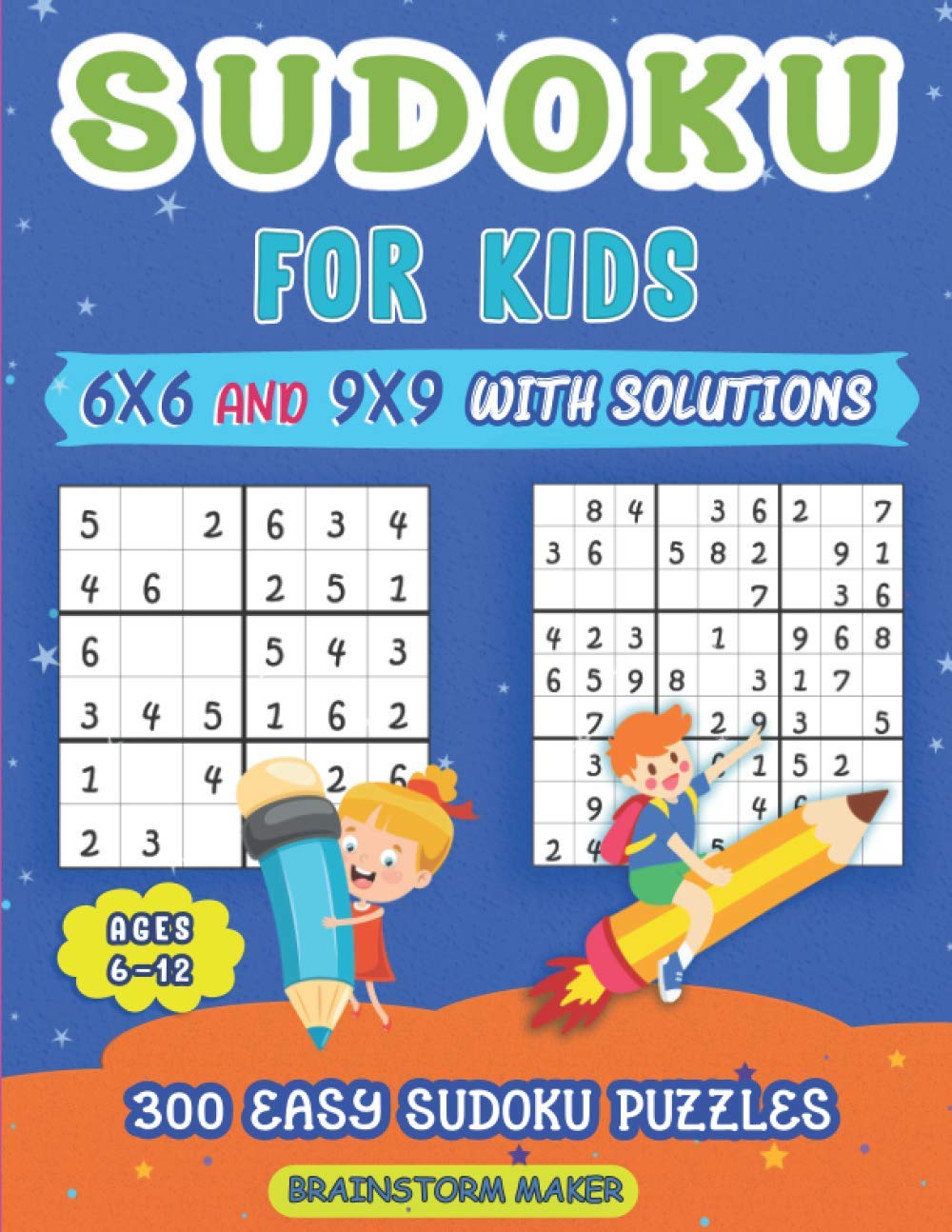 Sudoku for Kids Ages 6-12: 300 Easy Sudoku Puzzles for Kids 6x6 and 9x9 with Solutions