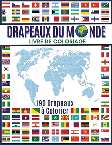 Drapeaux du Monde- Livre de Coloriage-190 Drapeaux à Colorier: Cahier de coloriage pour adultes et enfants, pour apprendre à reconnaitre les drapeaux des pays et les capitales en s'amusant.