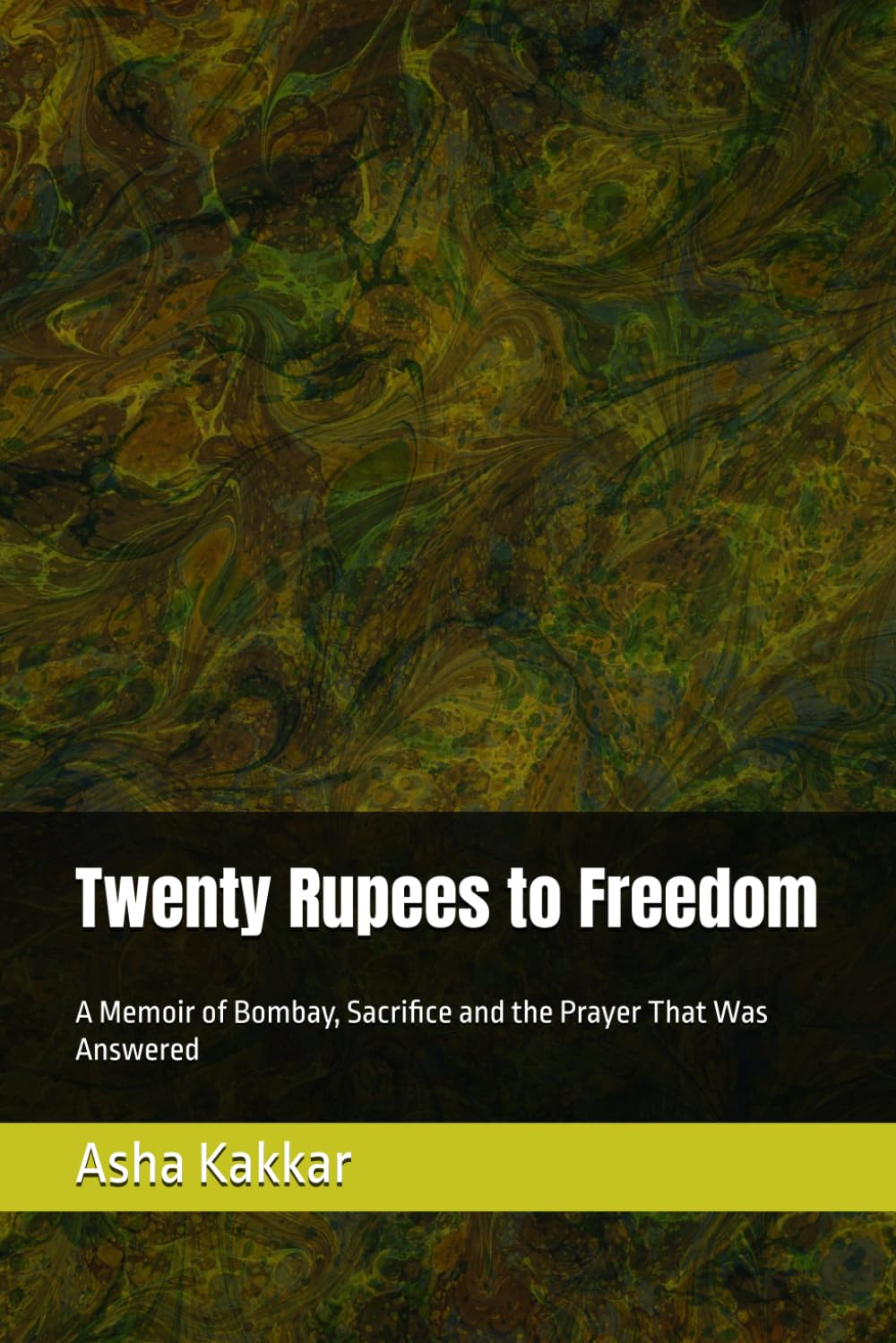 Twenty Rupees to Freedom: A Memoir of Bombay, Sacrifice and the Prayer That Was Answered