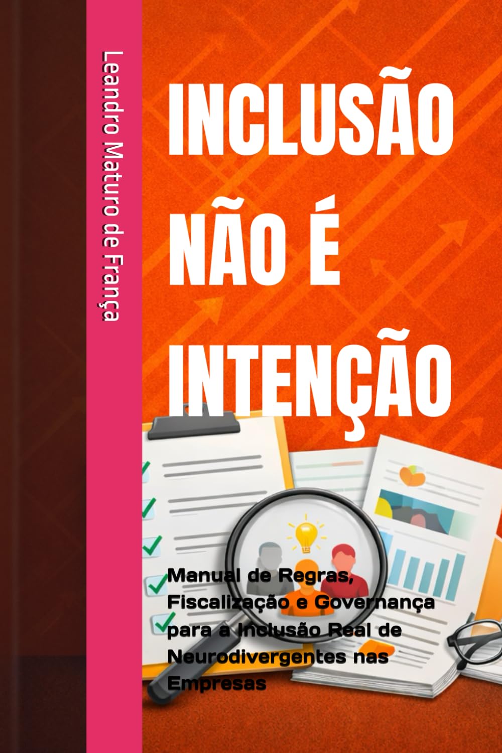 INCLUSÃO NÃO É INTENÇÃO: Manual de Regras, Fiscalização e Governança para a Inclusão Real de Neurodivergentes nas Empresas
