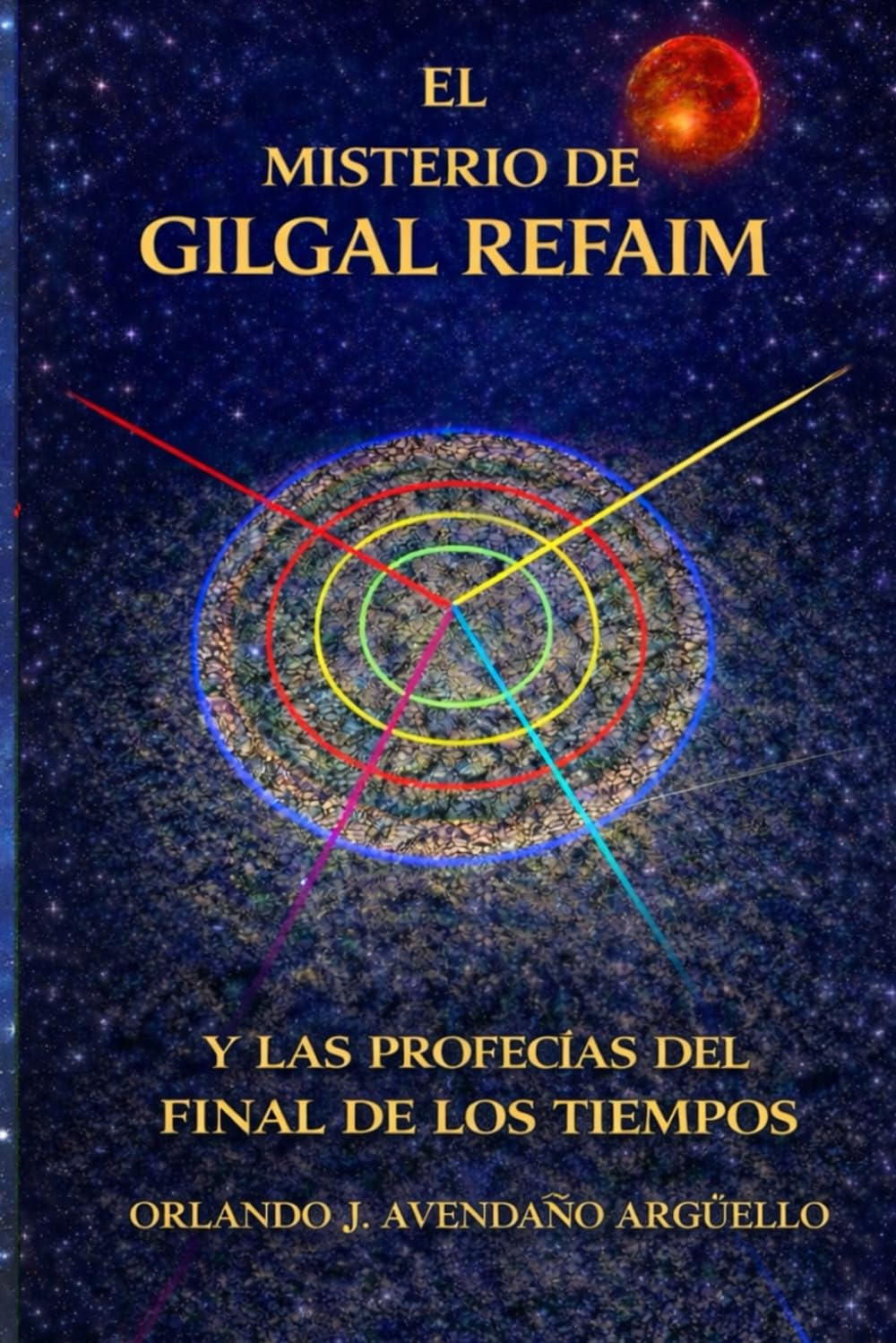 EL MISTERIO DE GILGAL REFAIM: Y LAS PROFECÍAS DEL FINAL DE LOS TIEMPOS