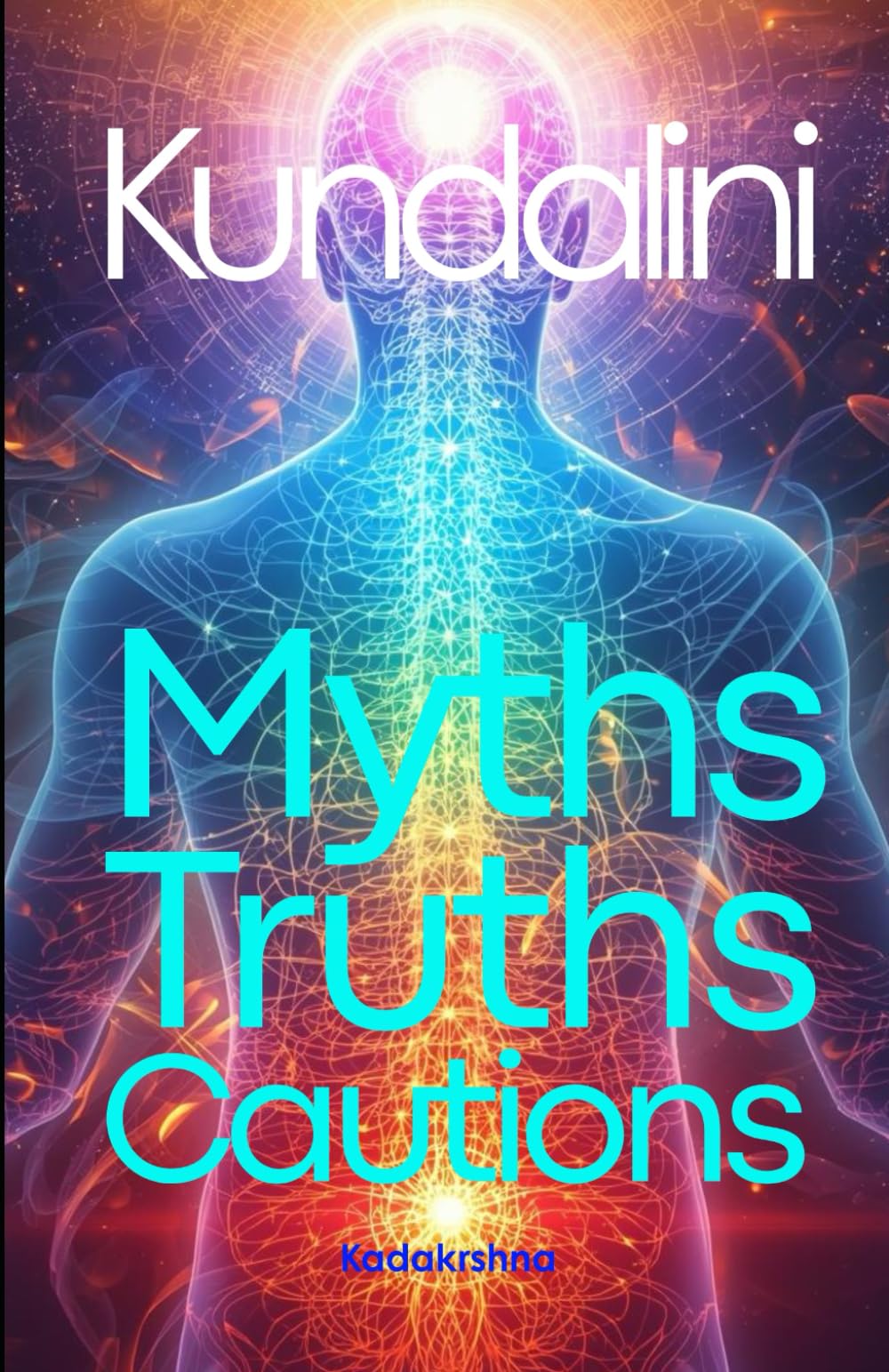 Kundalini: Myths, Truths and Cautions