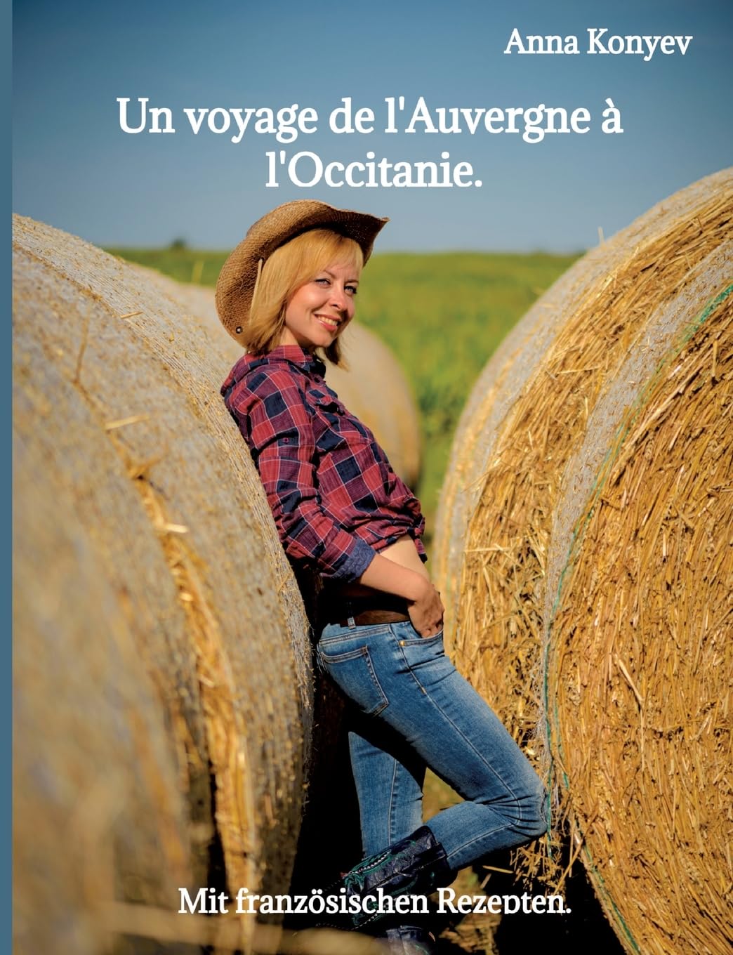 Un voyage de l'Auvergne à l'Occitanie.: Mit französischen Rezepten.