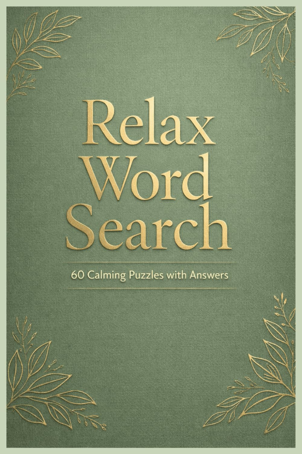 relax word search: 60 Calming Puzzles with Answers for Mindful Relaxation