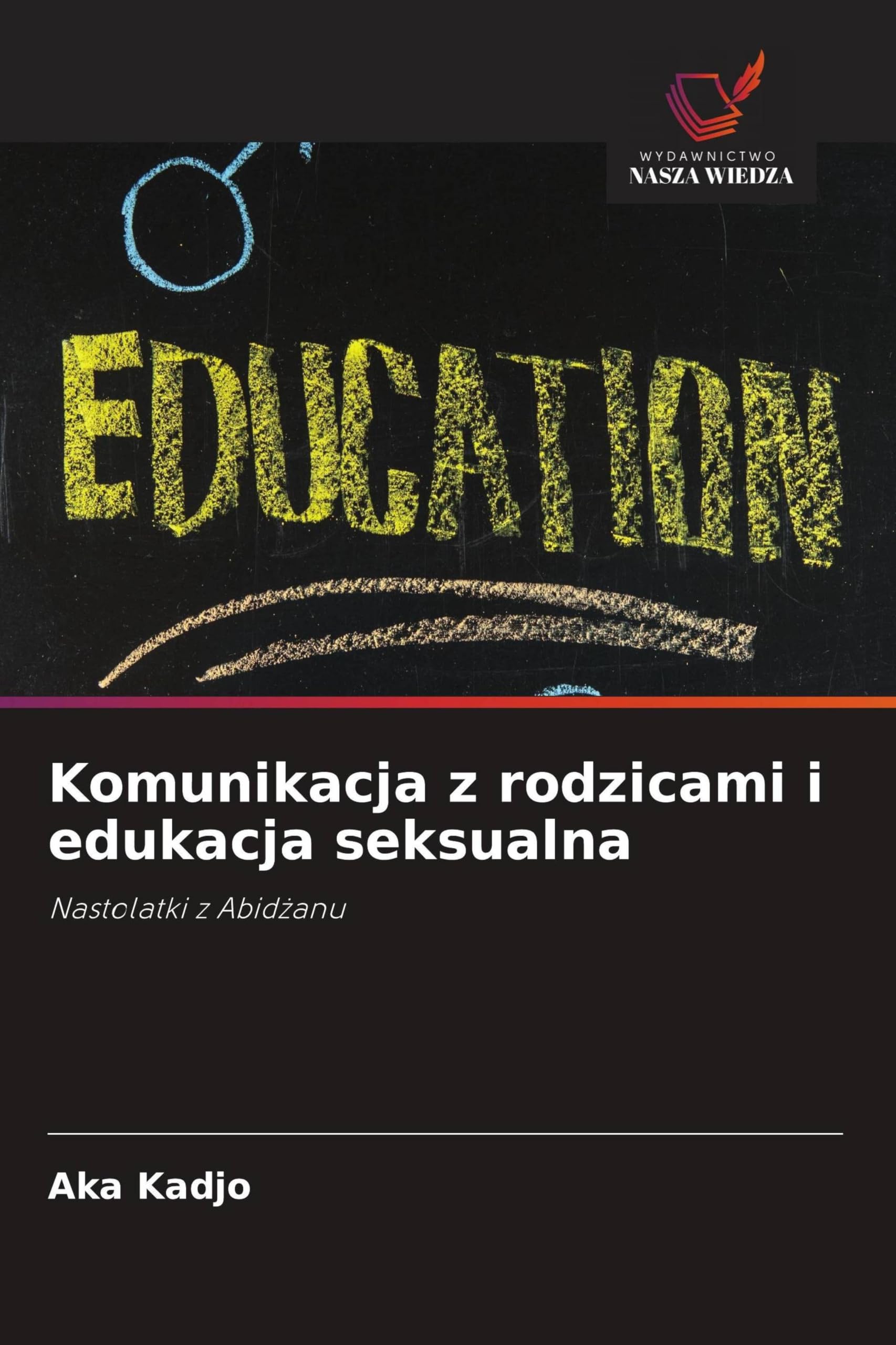 Komunikacja z rodzicami i edukacja seksualna: Nastolatki z Abid¿anu