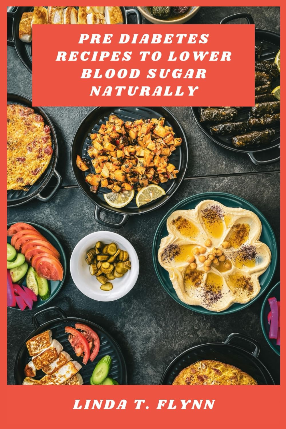 Pre Diabetes Recipes to Lower Blood Sugar Naturally: Delicious Plant-Based Meals, Smart Snacks, and Easy-to-Follow Plans to Support Healthy Glucose Levels and Promote Sustainable Wellness