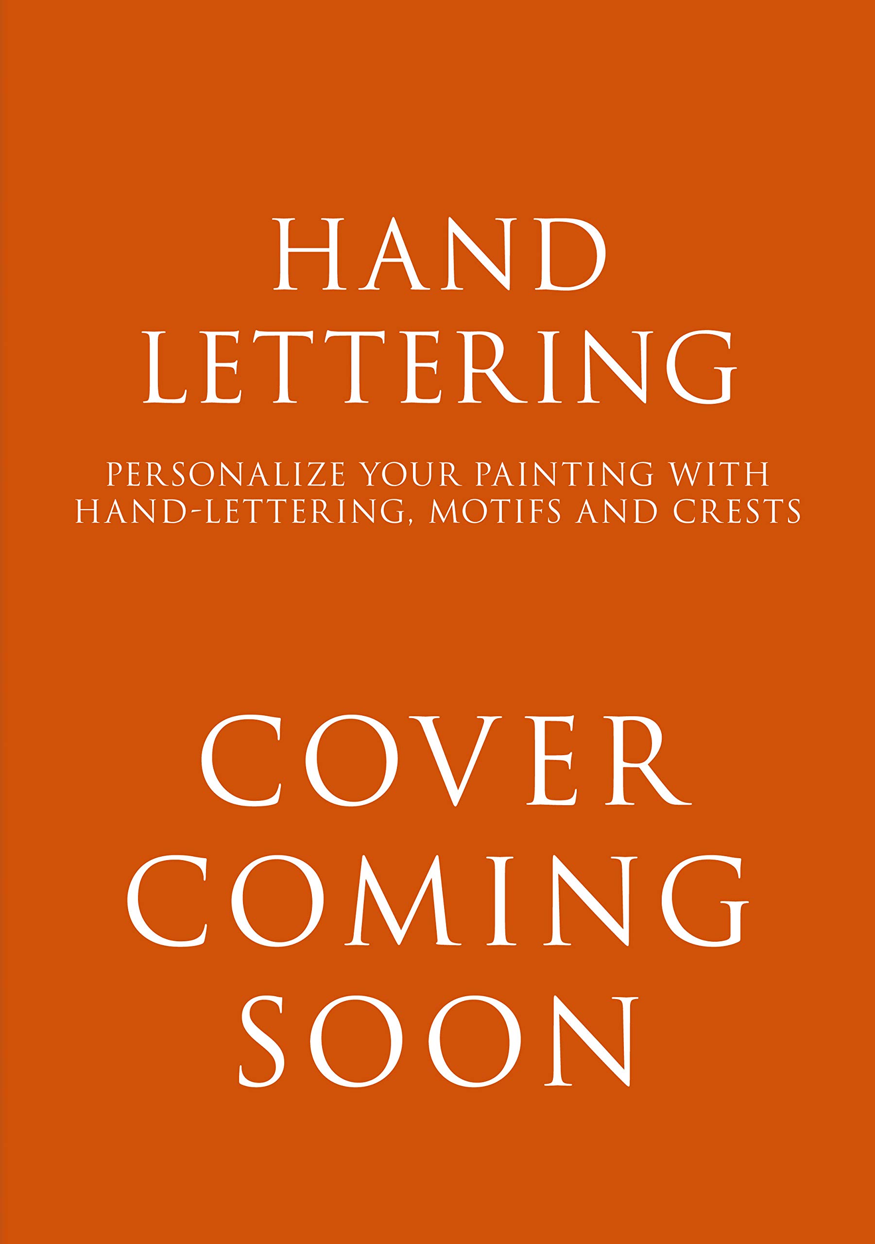 Make Me Yours: Personalize your painting with hand-lettering, motifs and crests: Hand-lettering, motifs and icons to personalise your painting