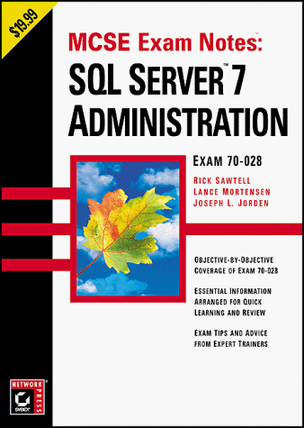 MCSE Exam Notes: SQL Server 7 Administration: Sawtell, Rick, Mortensen ...