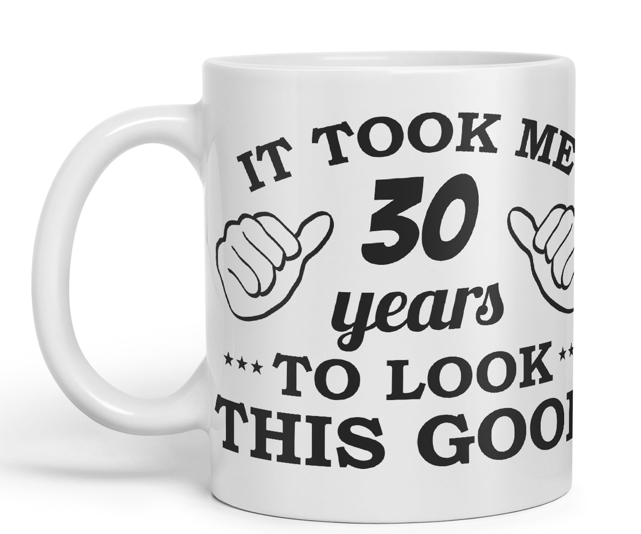 Tazza Compleanno 30 Anni It Took Me 30 Years To Look This Good | Ceramica Nero Per Caffè E Tè